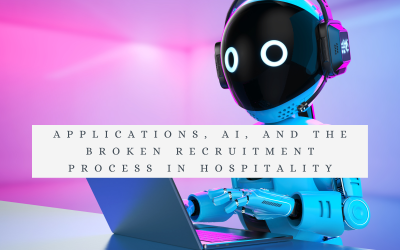 Applications, AI, and the Broken Recruitment Process in Hospitality